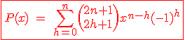 3$\fbox{\red P(x)\ =\ \Bigsum_{h=0}^{n}\(2n+1\\2h+1\)x^{n-h}(-1)^h